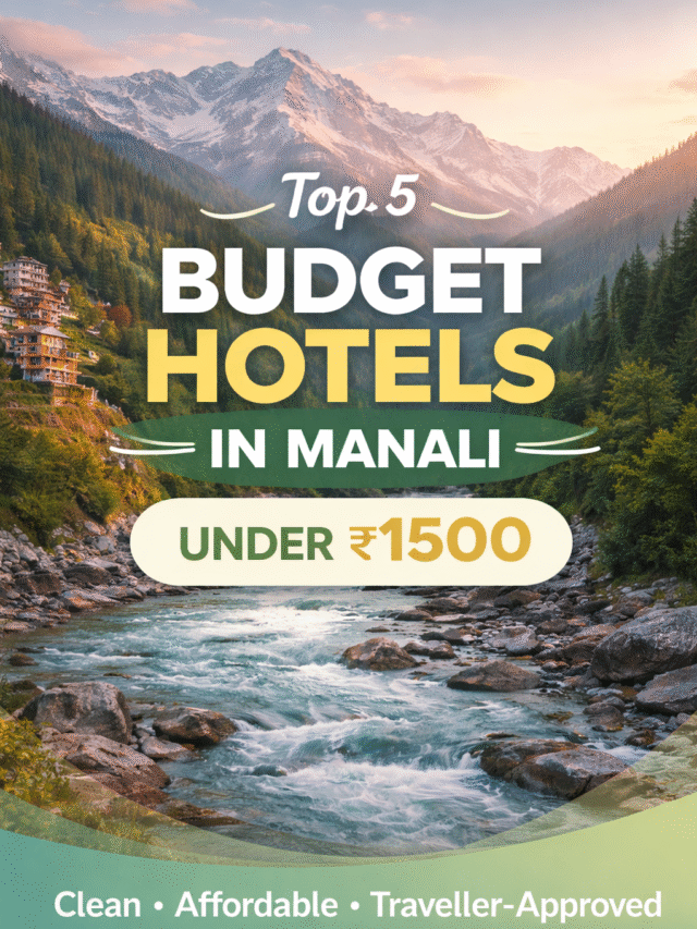 Top 5 Budget Hotels in Manali Under ₹1500 | Save Big on Your Trip